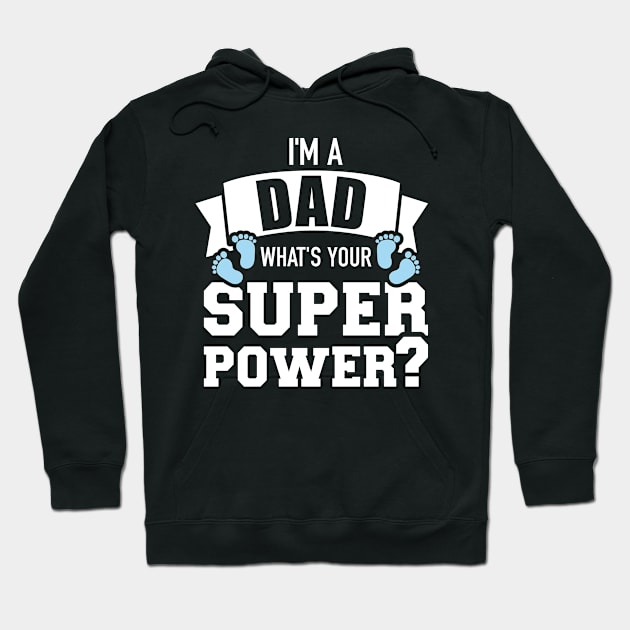 I'm a dad what's your superpower Hoodie by Designzz